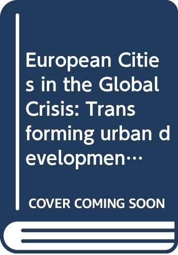 European Cities in the Global Crisis Transforming Urban Development and Governance in the Age of Austerity