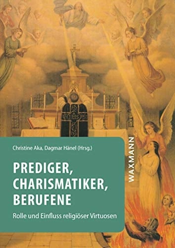 Prediger, Charismatiker, Berufene Rolle und Einfluss religiöser Virtuosen