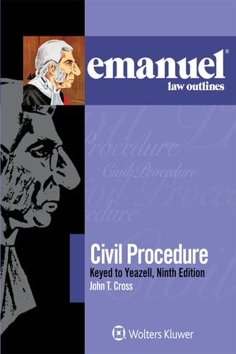 Emanuel Law Outlines for Civil Procedure, Keyed to Yeazell (Emanuel Law Outlines Series)