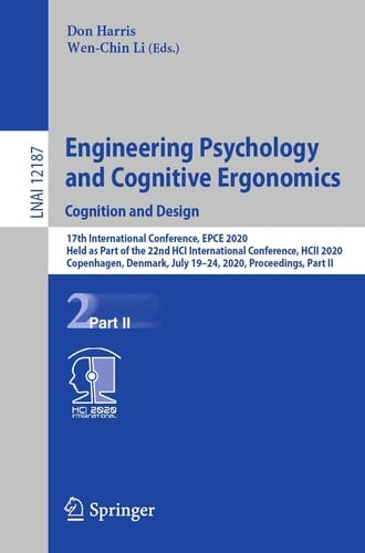 Engineering Psychology and Cognitive Ergonomics. Cognition and Design 17th International Conference, EPCE 2020, Held as Part of the 22nd HCI International Conference, HCII 2020, Copenhagen, Denmark, July 19–24, 2020, Proceedings, Part II