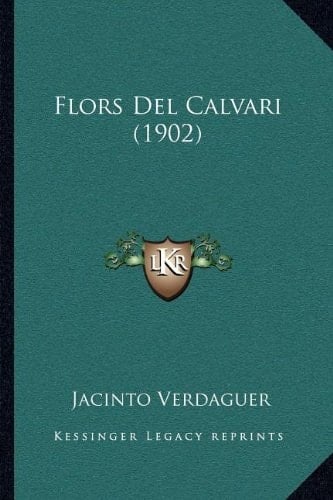 Flors Del Calvari (1902) (Spanish Edition)