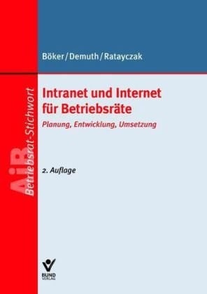 Intranet und Internet für Betriebsräte Planung, Entwicklung, Umsetzung