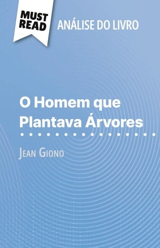 O Homem que Plantava Árvores de Jean Giono (Análise do livro): Análise completa e resumo pormenorizado do trabalho (Portuguese Edition)