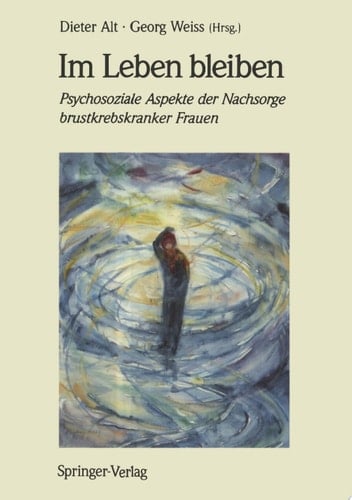 Im Leben bleiben Psychosoziale Aspekte der Nachsorge brustkrebskranker Frauen