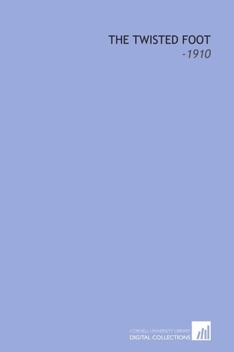 The Twisted Foot: -1910