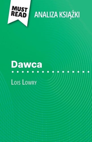Dawca książka Lois Lowry (Analiza książki) Pelna analiza i szczególowe podsumowanie pracy