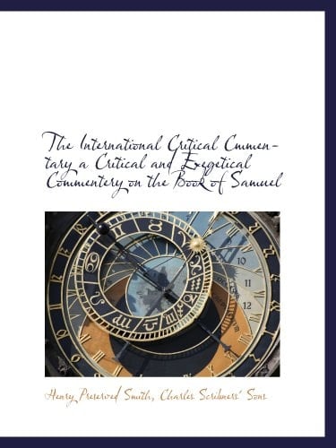 The International Critical Cmmentary a Critical and Exegetical Commentery on the Book of Samuel