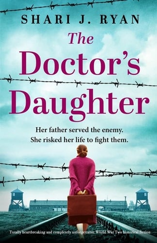 The Doctor's Daughter Totally Heartbreaking and Completely Unforgettable World War Two Historical Fiction