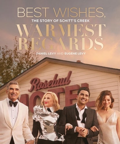 Best Wishes, Warmest Regards The Story of Schitt's Creek