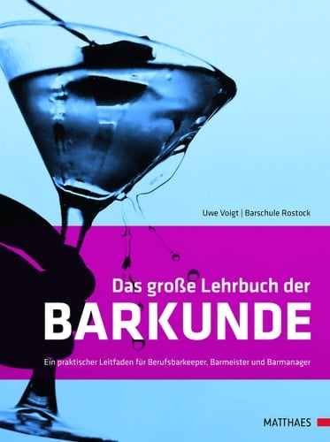 Das große Lehrbuch der Barkunde Ein praktischer Leitfaden für Berufsbarkeeper, Barmeister und Barmanager