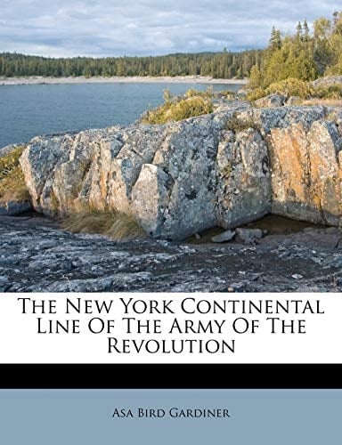 The New York Continental Line Of The Army Of The Revolution