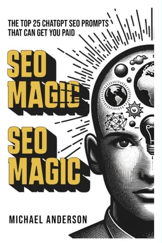 SEO Magic: The Top 25 ChatGPT SEO Prompts that can get you paid