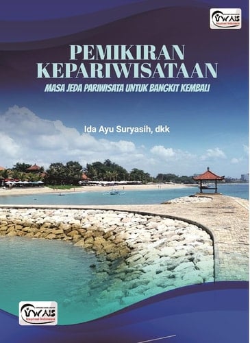 PEMIKIRAN KEPARIWISATAAN MASA JEDA PARIWISATA UNTUK BANGKIT KEMBALI