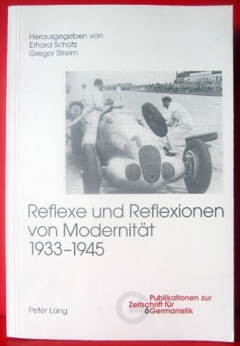 Reflexe und Reflexionen von Modernität 1933-1945