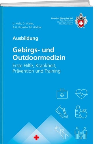 Gebirgs- und Outdoormedizin Erste Hilfe, Krankheit, Prävention und Training