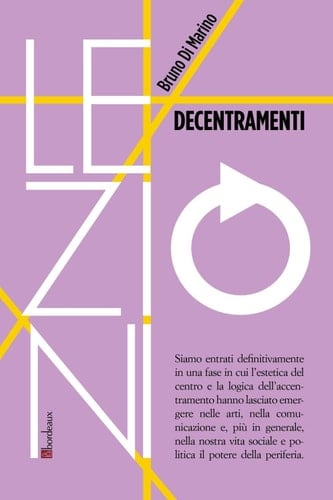 Decentramenti: Una teoria periferica delle arti (Italian Edition)