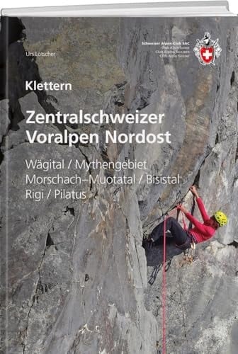 Klettern Zentralschweizer Voralpen Nordost Wägital / Mythengebiet / Morschach-Muotatal / Bisistal / Rigi / Pilatus