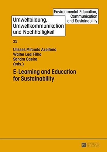 E-Learning and Education for Sustainability (Umweltbildung, Umweltkommunikation und Nachhaltigkeit / Environmental Education, Communication and Sustainability Book 35)