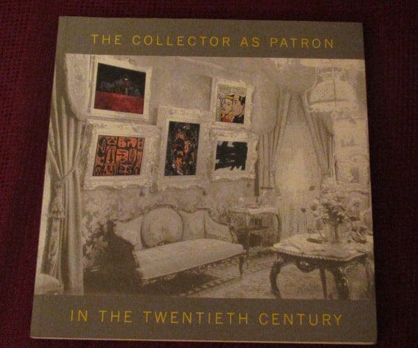 The Collector as Patron in the Twentieth Century: May 2 Through July 31, 2000.