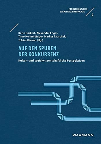 Auf den Spuren der Konkurrenz kultur- und sozialwissenschaftliche Perspektiven