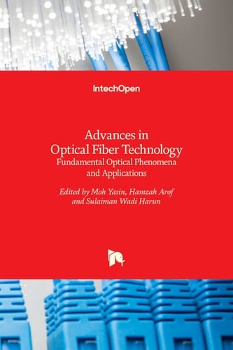 Advances in Optical Fiber Technology Fundamental Optical Phenomena and Applications