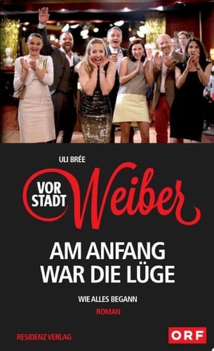Vorstadtweiber - Am Anfang war die Lüge Wie alles begann
