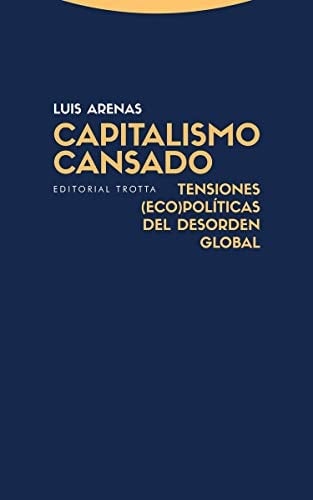 Capitalismo cansado tensiones (eco)políticas del desorden global