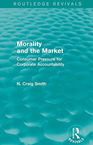 Morality and the Market (Routledge Revivals): Consumer Pressure for Corporate Accountability