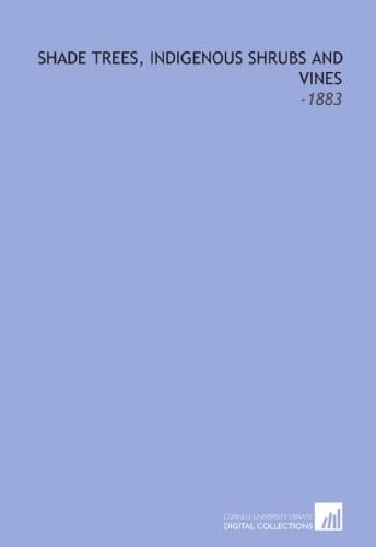Shade Trees, Indigenous Shrubs and Vines: -1883