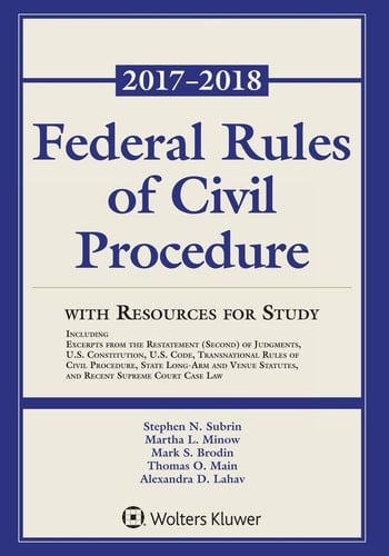 Federal Rules of Civil Procedure 2017-2018 Statutory Supplement with Resources for Study