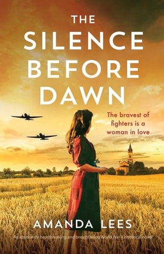 The Silence Before Dawn An Absolutely Heartbreaking and Breathtaking World War II Historical Novel