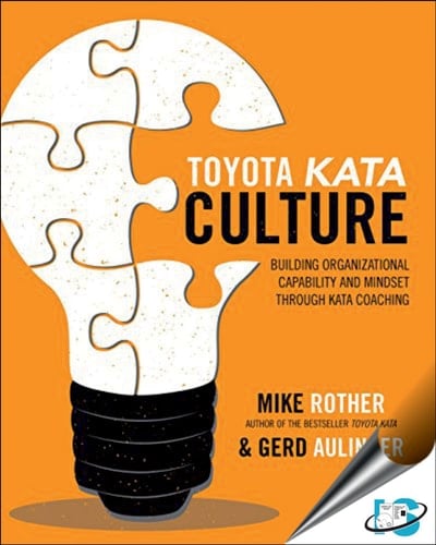 Toyota Kata Culture Building Organizational Capability and Mindset Through Kata Coaching
