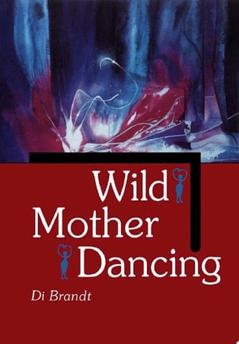 Wild Mother Dancing Maternal Narrative in Canadian Literature