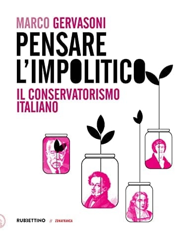 Pensare l'impolitico il conservatorismo italiano