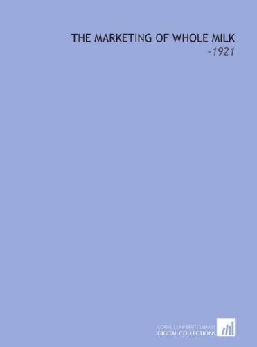 The Marketing of Whole Milk: -1921