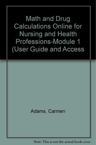 Math and Drug Calculations Online for Nursing and Health Professions-Module 1 (User Guide and Access