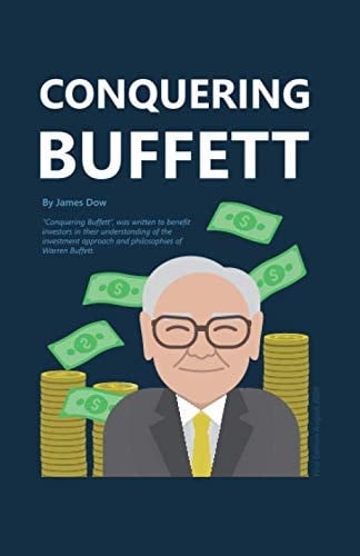 Conquering Buffett: Conquering Buffett, was written to benefit investors in their understanding of the investment approach and philosophies of Warren Buffett.