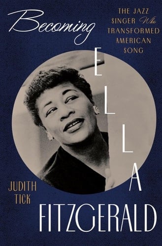 Becoming Ella Fitzgerald The Jazz Singer who Transformed American Song