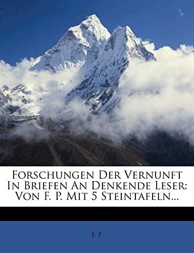 Forschungen der Vernunft in Briefen an denkende Leser (German Edition)