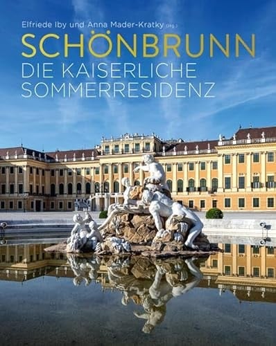Schönbrunn die kaiserliche Sommerresidenz