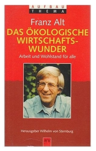 Das ökologische Wirtschaftswunder Arbeit und Wohlstand für alle