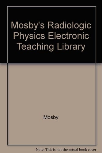 Mosby's Radiologic Physics Electronic Teaching Library