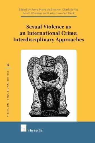 Sexual Violence as an International Crime Interdisciplinary Approaches