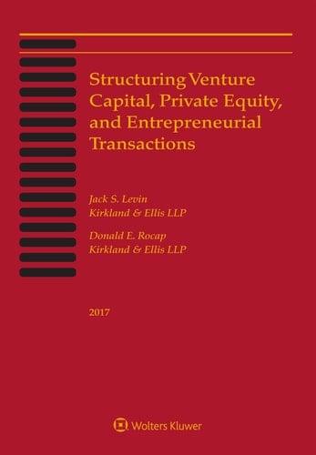 Structuring Venture Capital, Private Equity, and Entrepreneurial Transactions