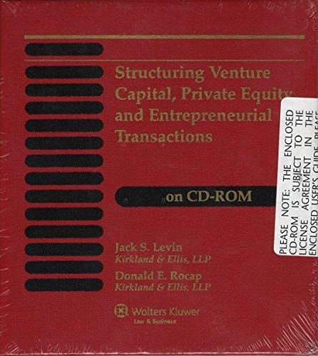 Structuring Venture Capital, Priate Equity, and Entrepreneurial Transactions on CD-ROM
