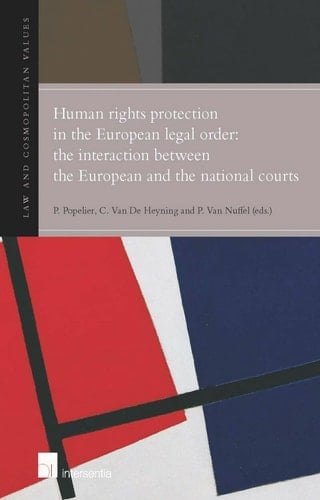 Human Rights Protection in the European Legal Order The Interaction Between the European and the National Courts