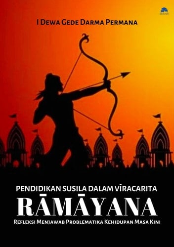 Pendidikan Susila dalam Viracarita Ramayana (Refleksi Menjawab Problematika Kehidupan Masa Kini)