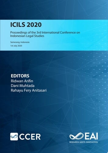 ICILS 2020 Proceedings of the 3rd International Conference on Indonesian Legal Studies, ICILS 2020, July 1st 2020, Semarang, Indonesia