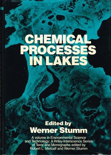 Chemical Processes in Lakes (Environmental Science and Technology: A Wiley-Interscience Series of Texts and Monographs)