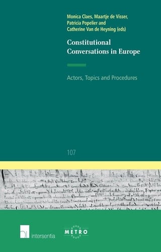 Constitutional Conversations in Europe Actors, Topics and Procedures